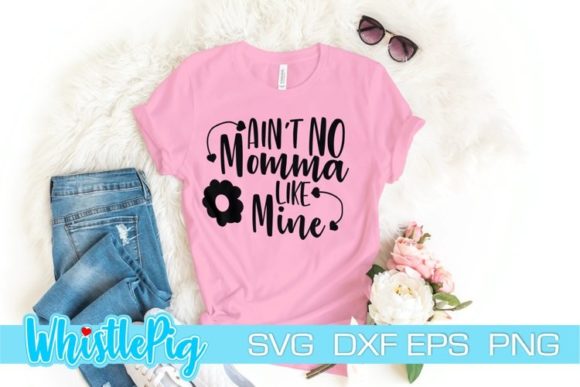 Ain t No Momma Like Mine SVG Review for Embroidery