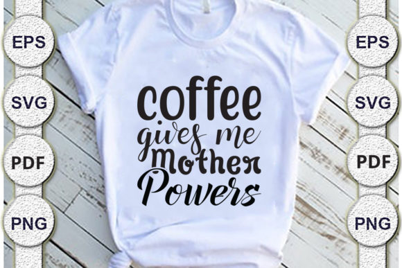 Coffee Gives Me Mother Powers Mom Svg De Review