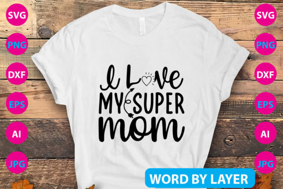 LOVE MY SUPER MOM SVG Design Review