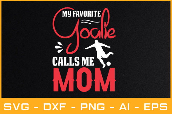 My Favorite Goalie Calls Me Mom SVG Review