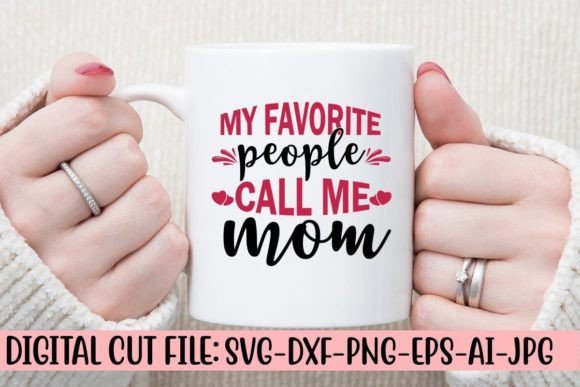My Favorite People Call Mom Svg Review
