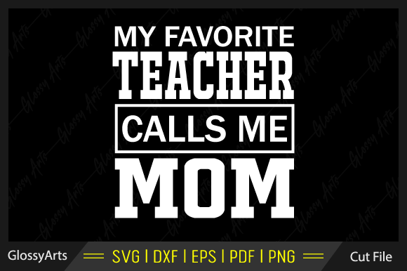 My Favorite Teacher Calls Me Mom Svg Review