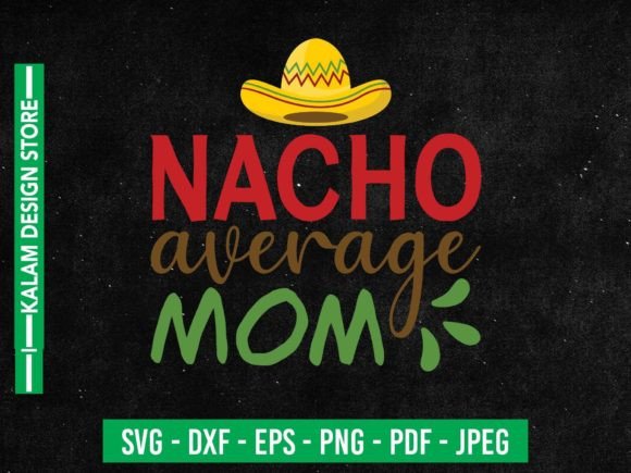 Nacho Average Mom Svg Design Review