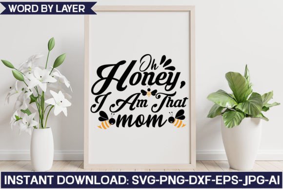 Oh, Honey I Am That Mom Svg Design Review