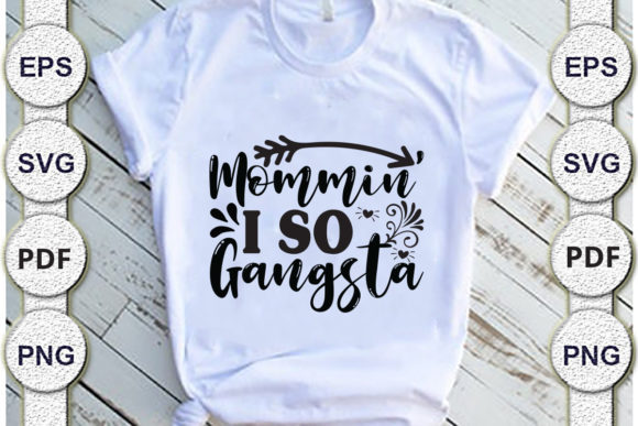 Review: Mommin’ I so Gangsta Mom Svg Design