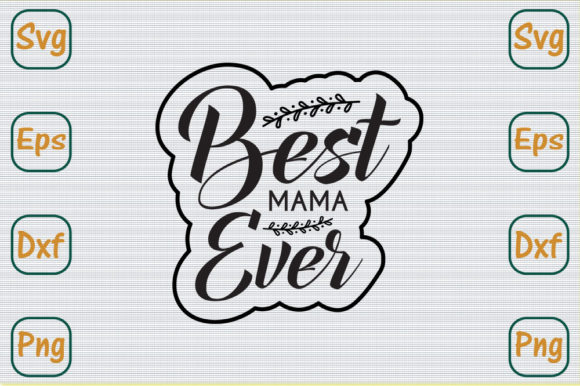 Reviewing Mom Svg Design, Best Mama Ever