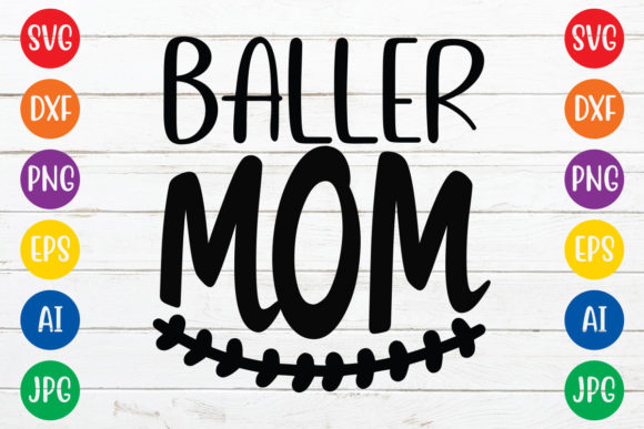 Reviewing the Baller Mom Svg Design for Embroidery