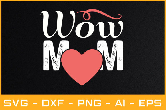 Wow Mom Svg Cut Files: A Designer's Review